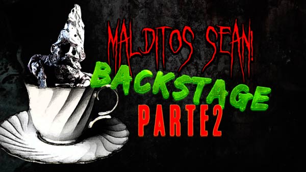 Backstage de Malditos Sean!